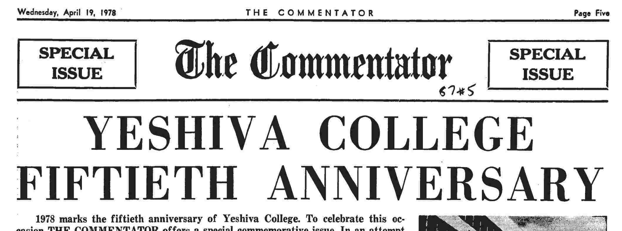 From the Archives (April 19, 1978; Volume 43 Issue 11) — Yeshiva College Fiftieth Anniversary From the Archives (April 19, 1978; Volume 43 Issue 11) — Yeshiva College Fiftieth Anniversary